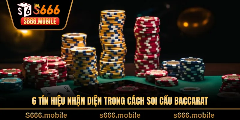6 tín hiệu nhận diện trong cách soi cầu baccarat