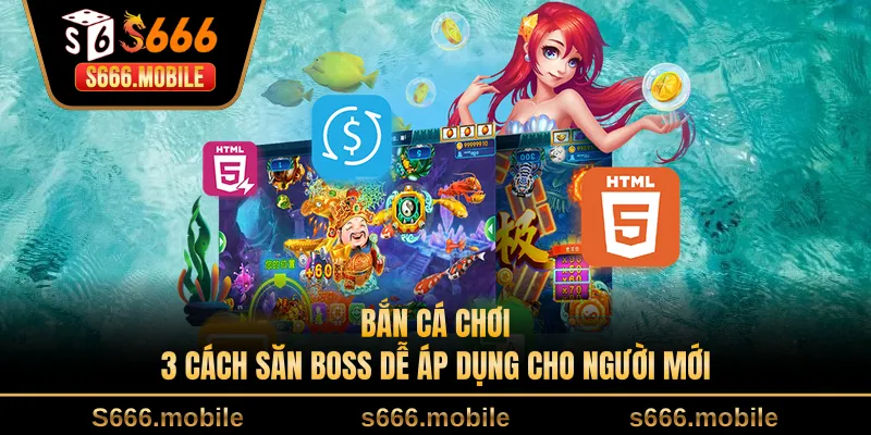 Bắn cá chơi - 3 Cách Săn Boss Dễ Áp Dụng Cho Người Mới