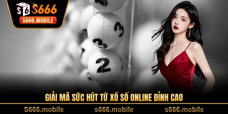 Giải mã sức hút từ xổ số online đỉnh cao