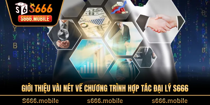Giới thiệu vài nét về chương trình hợp tác đại lý S666