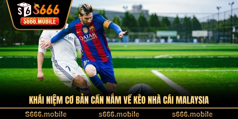 Khái niệm cơ bản cần nắm về kèo nhà cái Malaysia