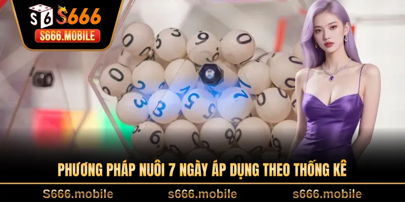 Phương pháp nuôi 7 ngày áp dụng theo thống kê